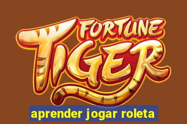 aprender jogar roleta