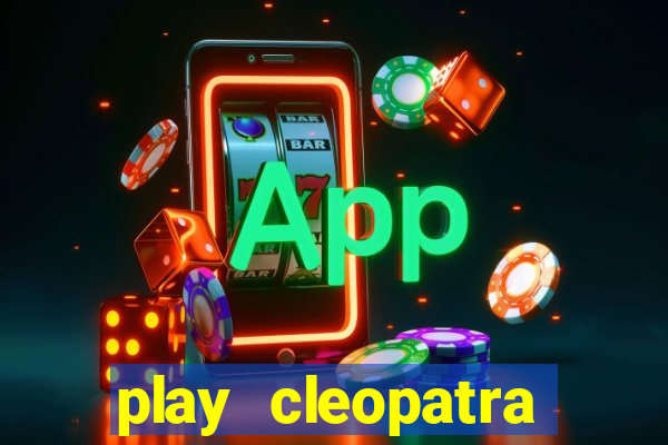 play cleopatra slots for free