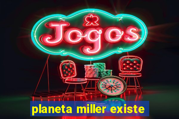 planeta miller existe