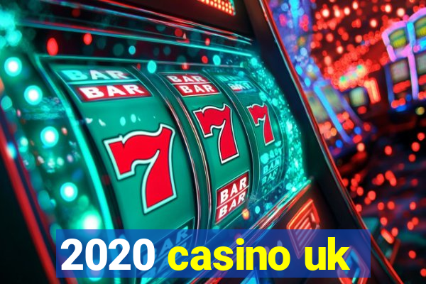 2020 casino uk