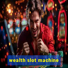 wealth slot machine