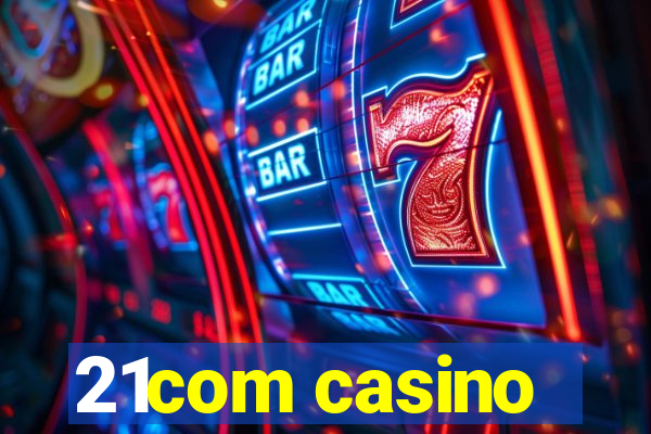 21com casino