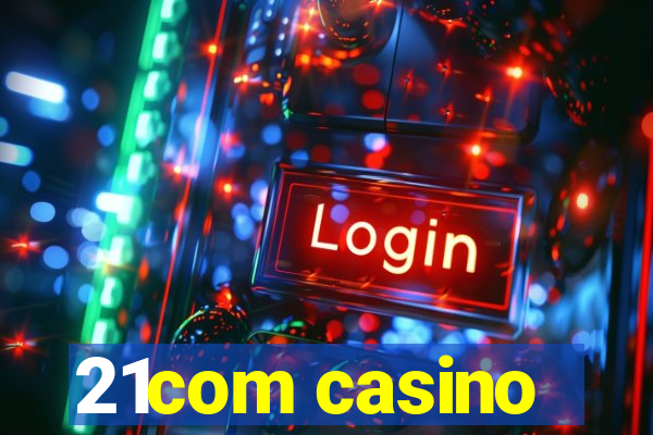 21com casino