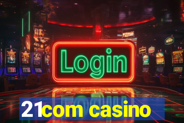 21com casino