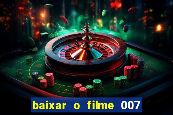 baixar o filme 007 cassino royale