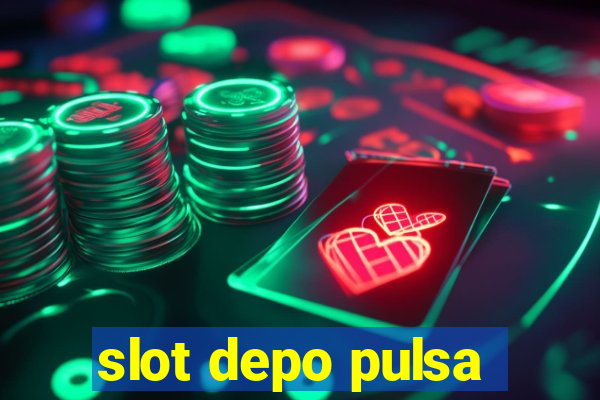 slot depo pulsa