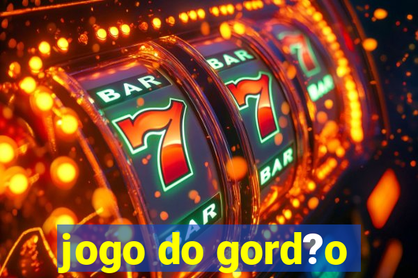 jogo do gord?o