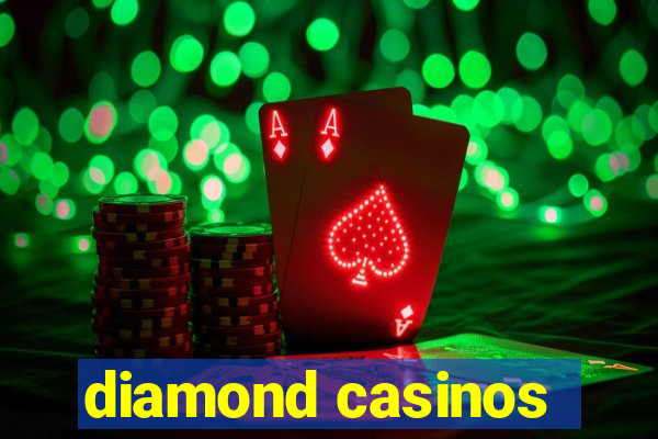 diamond casinos