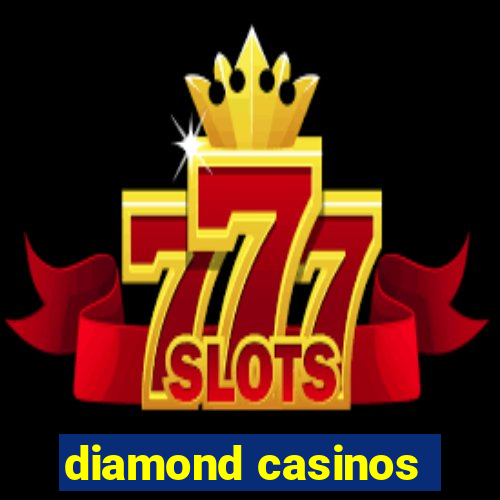 diamond casinos