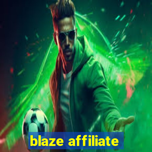 blaze affiliate