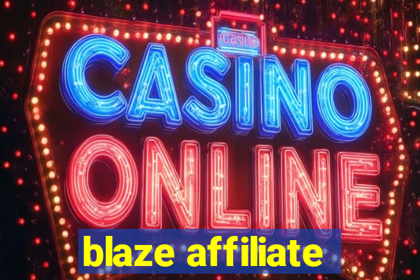 blaze affiliate