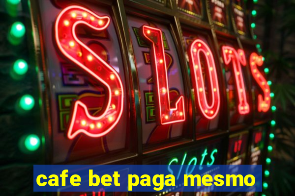 cafe bet paga mesmo