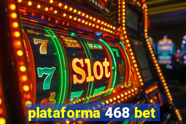 plataforma 468 bet