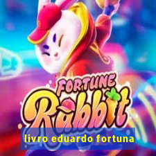 livro eduardo fortuna