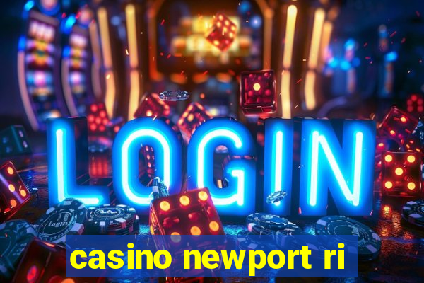 casino newport ri