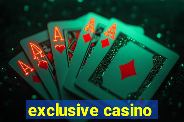 exclusive casino