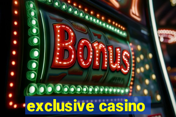 exclusive casino