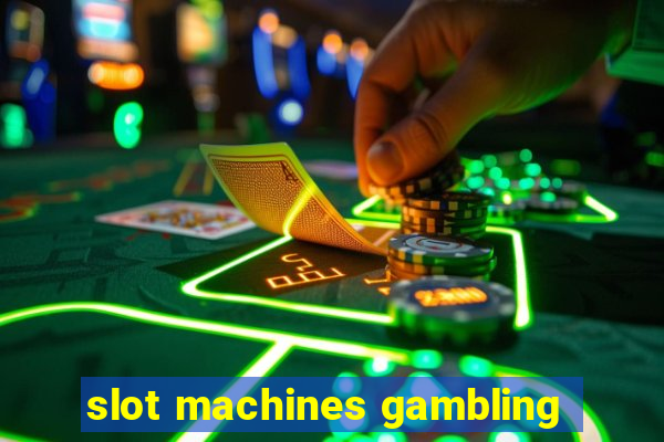 slot machines gambling