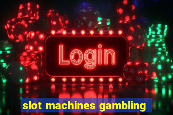 slot machines gambling