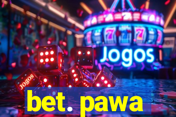 bet. pawa