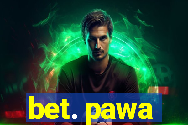 bet. pawa