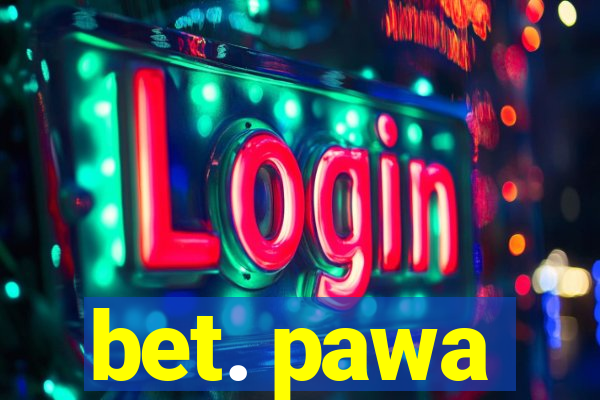 bet. pawa