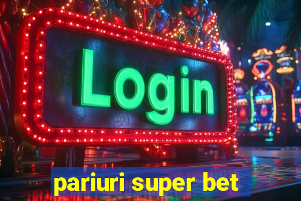 pariuri super bet