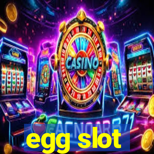 egg slot