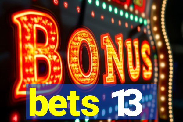 bets 13