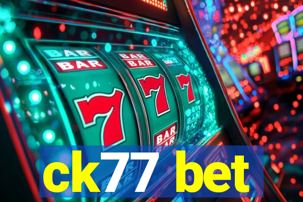 ck77 bet