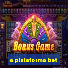 a plataforma bet