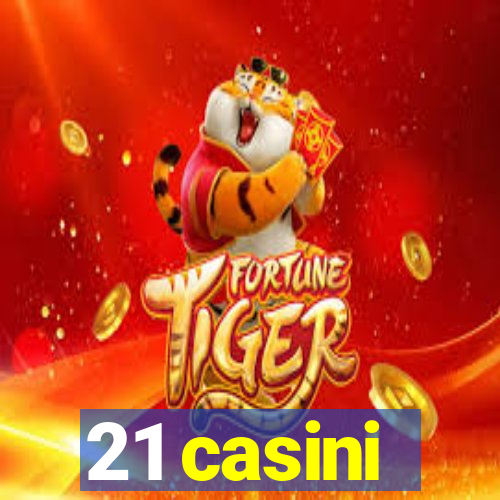 21 casini