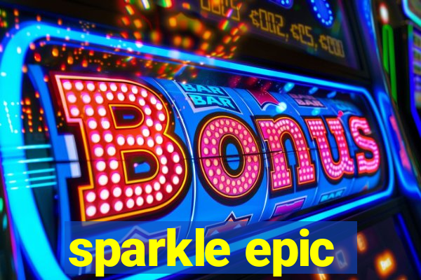 sparkle epic