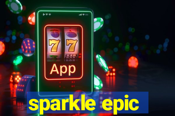 sparkle epic