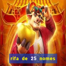 rifa de 25 nomes qual mais sai