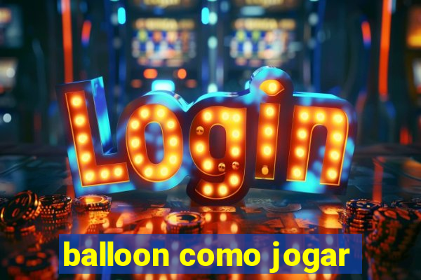 balloon como jogar