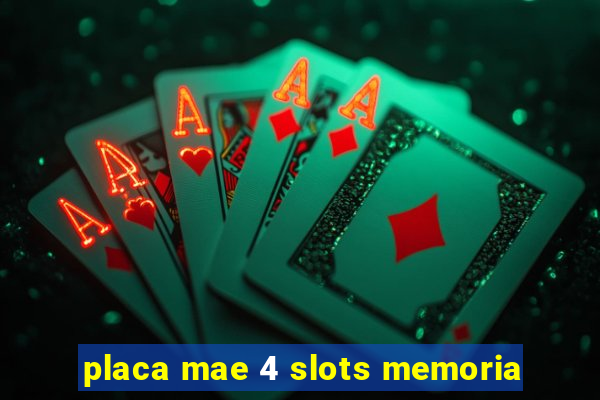 placa mae 4 slots memoria