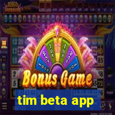 tim beta app