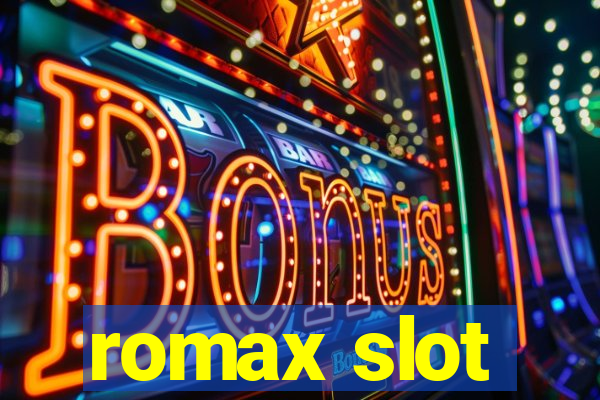 romax slot