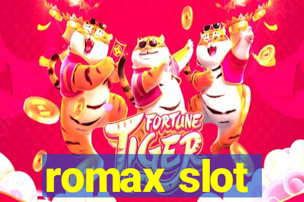 romax slot