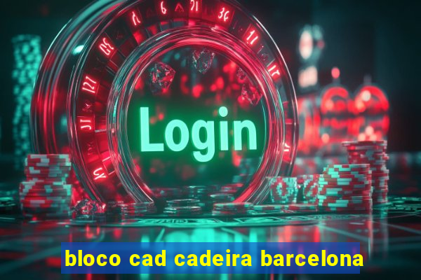 bloco cad cadeira barcelona