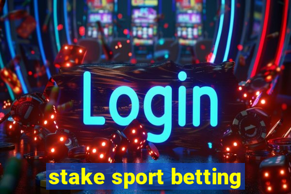 stake sport betting