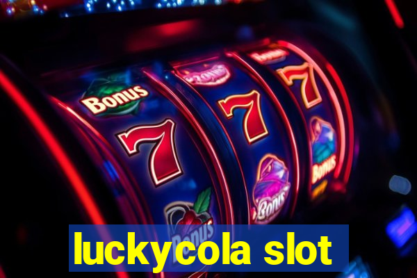 luckycola slot