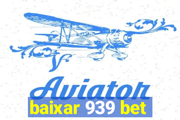 baixar 939 bet