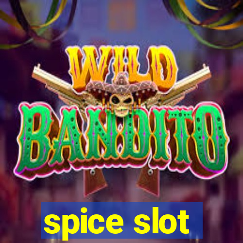 spice slot