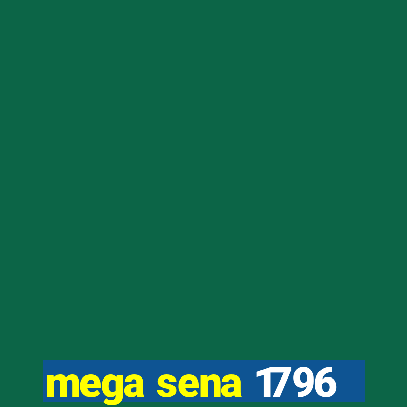 mega sena 1796