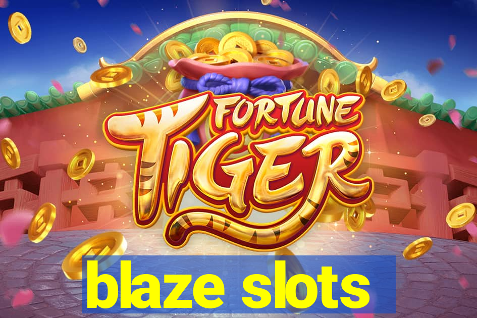 blaze slots