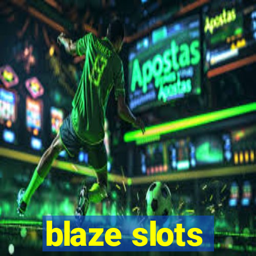 blaze slots