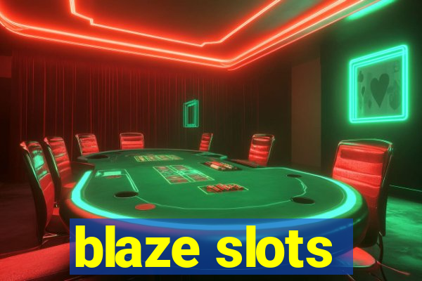 blaze slots