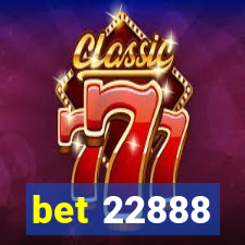 bet 22888